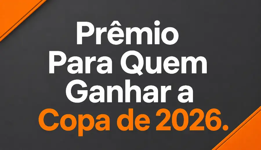 Qual é o Prêmio Para Quem Ganhar a Copa de 2026